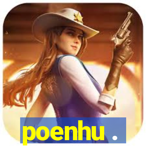 poenhu .